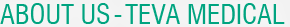 ABOUT US - Teva Medical ABOUT US - Teva Medical