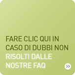 Fare clic qui in caso di dubbi non risolti dalle nostre FAQ